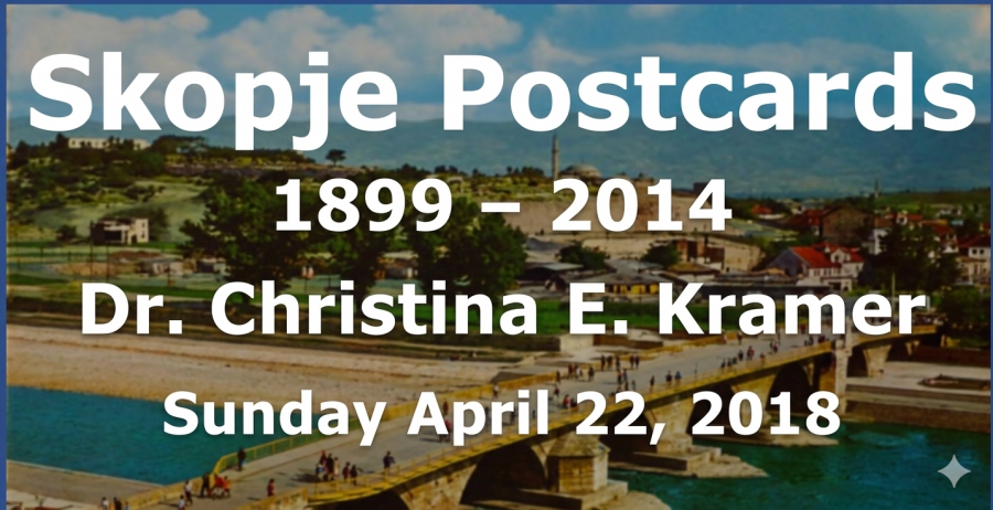 Archives of the Mobile Lanscape: Skopje Postcards, 1899-2014 by Prof. Christina Kramer