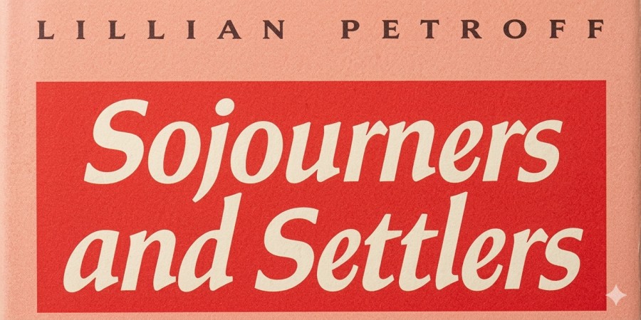 Sojourners, Settlers, and a Lasting Legacy: Remembering Dr. Lillian Petroff